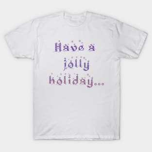 'Have a Jolly Holiday...' Christmas Seasonal Holiday Message in Purple on White Background T-Shirt